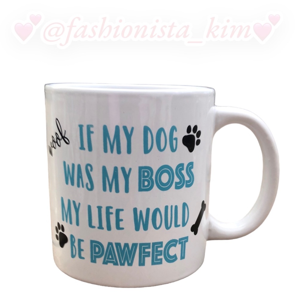 Dog mom mug “ if my dog were my boss my life would be pawfect “ New with tags